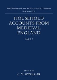 Household Accounts from Medieval England: Part 2: Diet Accounts (ii), Cash, Corn and Stock Accounts, Wardrobe Accounts, Catalogue