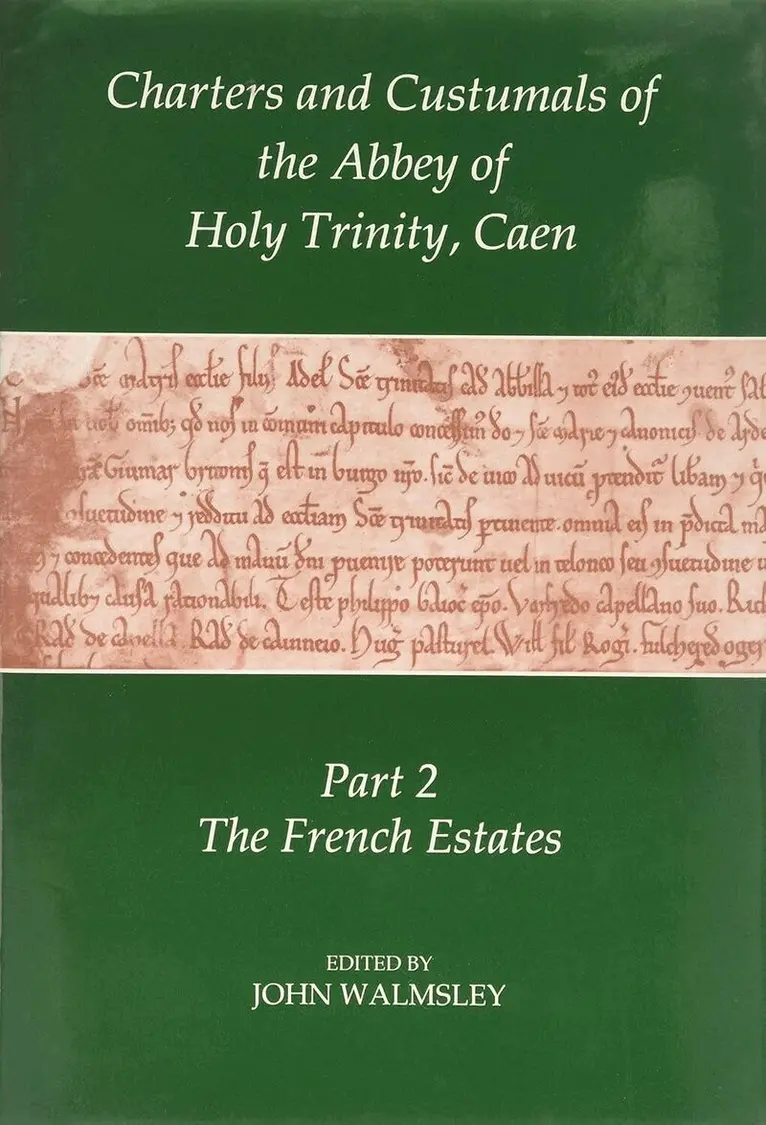 John Walmsley - Charters and Custumals of the Abbey of Holy Trinity, Caen, Part 2, Inbunden. Tillgänglighet: Tillfälligt slut