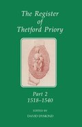 The Register of Thetford Priory: Part 2: 1518-1540