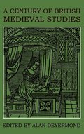 A Century of British Medieval Studies