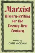 Marxist History-writing for the Twenty-first Century