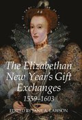 The Elizabethan New Year's Gift Exchanges, 1559-1603