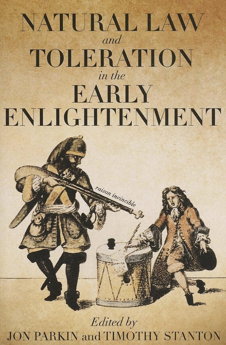Jon Parkin, Timothy Stanton - Natural Law and Toleration in the Early Enlightenment, Inbunden