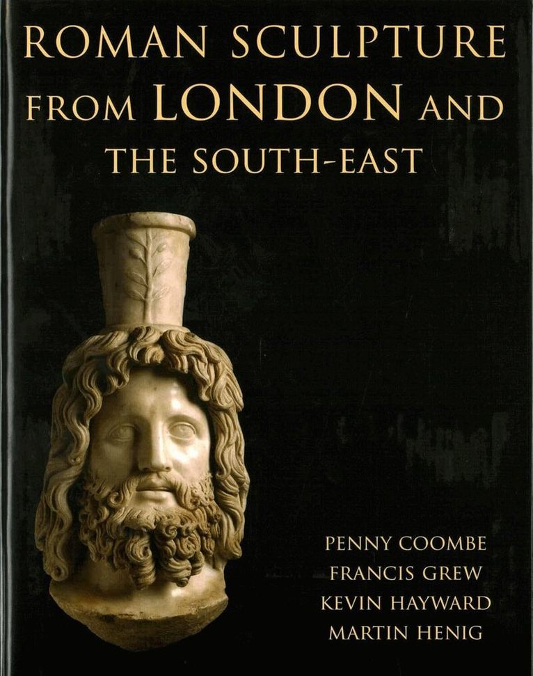 Penny Coombe, Martin Henig, Francis Grew, Kevin Hayward - Roman Sculpture from London and the South-East, Inbunden. Tillgänglighet: Tillfälligt slut