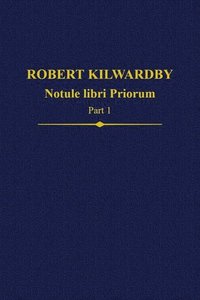 Robert Kilwardby, Notule libri Priorum, Part 1