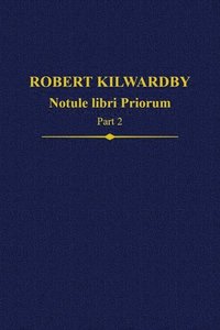Robert Kilwardby, Notule libri Priorum, Part 2