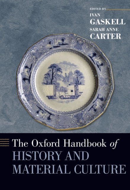 Sarah Anne Carter, Ivan Gaskell - Oxford Handbook of History and Material Culture, E-bok