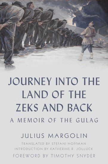 Julius Margolin - Journey into the Land of the Zeks and Back, Inbunden