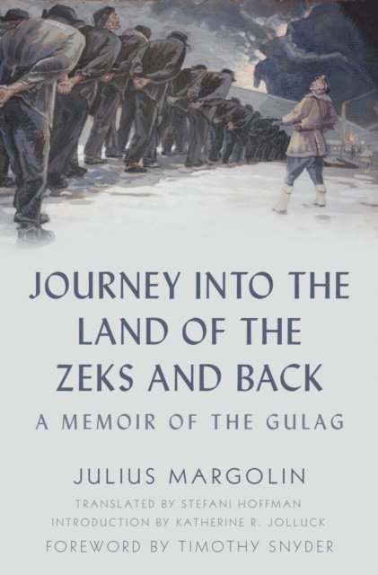 Stefani Hoffman, Julius Margolin - Journey into the Land of the Zeks and Back, E-bok