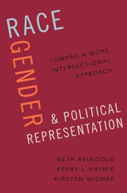 Kirsten Widner, Kerry L. Haynie, Beth Reingold - Race, Gender, and Political Representation, E-bok