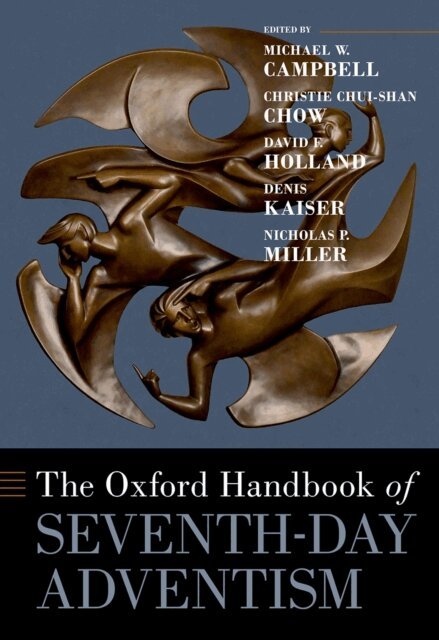 Nicholas Miller, Denis Kaiser, David Holland, Christie Chui-Shan Chow, Michael W. Campbell - Oxford Handbook of Seventh-day Adventism, E-bok