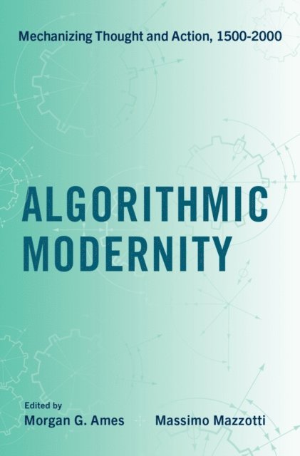 Massimo Mazzotti, Morgan G. Ames - Algorithmic Modernity, E-bok