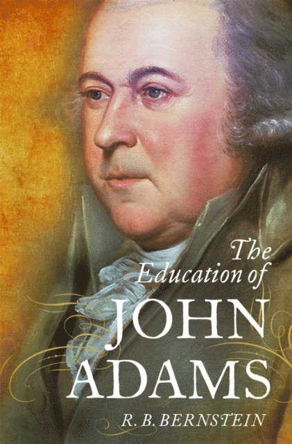 R. B. Bernstein - Education of John Adams, E-bok