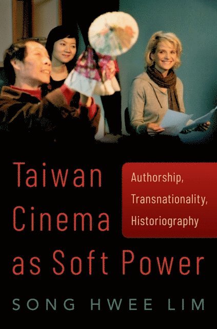 Song Hwee Lim - Taiwan Cinema as Soft Power, E-bok