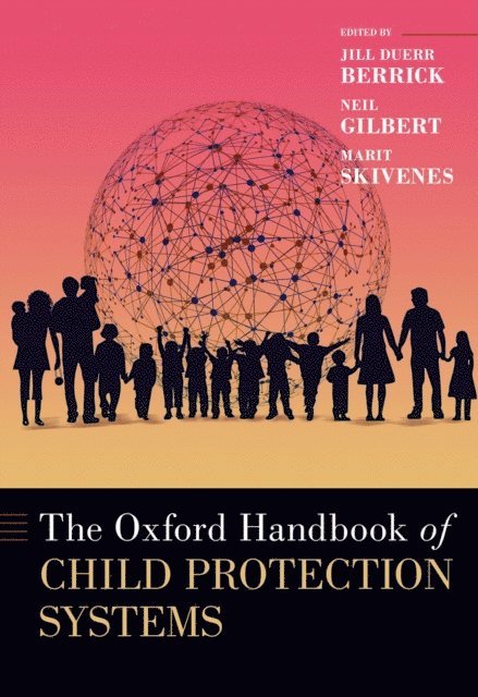 Marit Skivenes, Neil Gilbert, Jill Duerr Berrick - Oxford Handbook of Child Protection Systems, E-bok