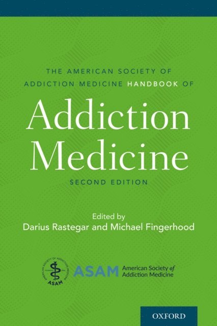 Michael I. Fingerhood, Darius Rastegar - American Society of Addiction Medicine Handbook of Addiction Medicine, E-bok