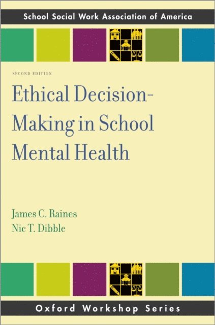 Nic T. Dibble, James C. Raines - Ethical Decision-Making in School Mental Health, E-bok