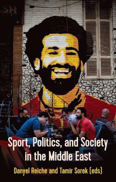 Tamir Sorek, Danyel Reiche - Sport, Politics and Society in the Middle East, E-bok