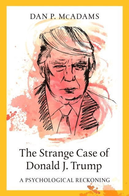 Dan P. McAdams - Strange Case of Donald J. Trump, E-bok