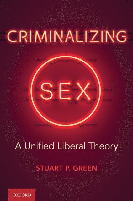 Stuart P. Green - Criminalizing Sex, E-bok