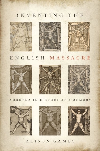 Alison Games - Inventing the English Massacre, E-bok