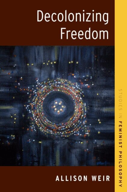 Allison Weir - Decolonizing Freedom, E-bok