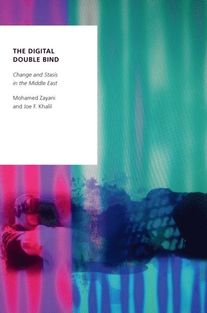 Joe F. Khalil, Mohamed Zayani - Digital Double Bind, E-bok