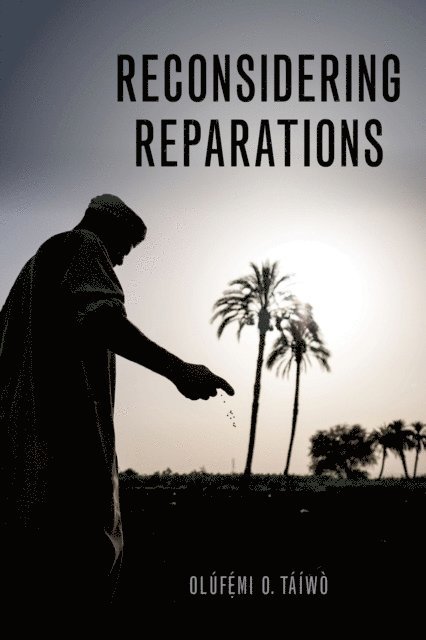 Olufemi O. Taiwo - Reconsidering Reparations, E-bok. Tillgänglighet: Lägg i varukorg