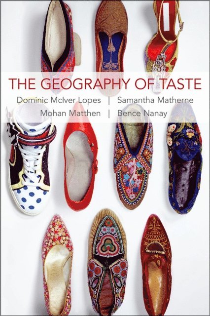 Bence Nanay, Mohan Matthen, Samantha Matherne, Dominic McIver Lopes - Geography of Taste, E-bok