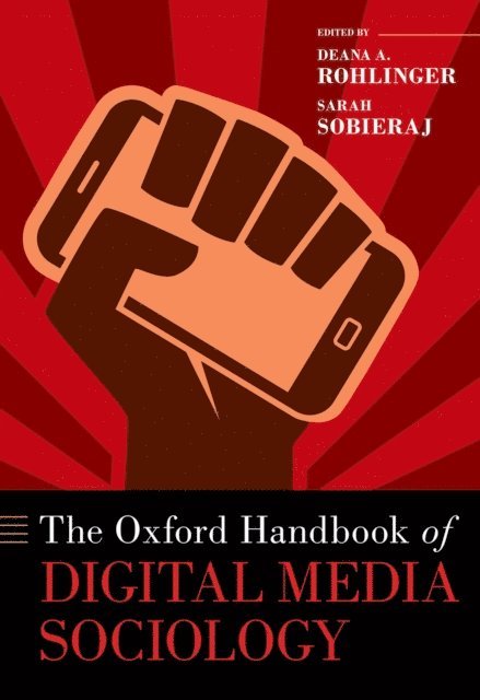 Sarah Sobieraj, Deana A. Rohlinger - Oxford Handbook of Digital Media Sociology, E-bok