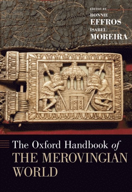 Isabel Moreira, Bonnie Effros - Oxford Handbook of the Merovingian World, E-bok