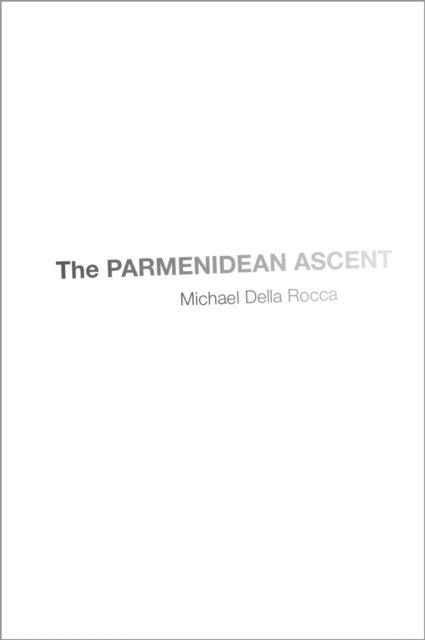 Michael Della Rocca - Parmenidean Ascent, E-bok