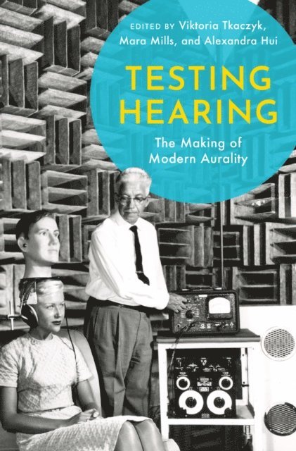Alexandra Hui, Mara Mills, Viktoria Tkaczyk - Testing Hearing, E-bok