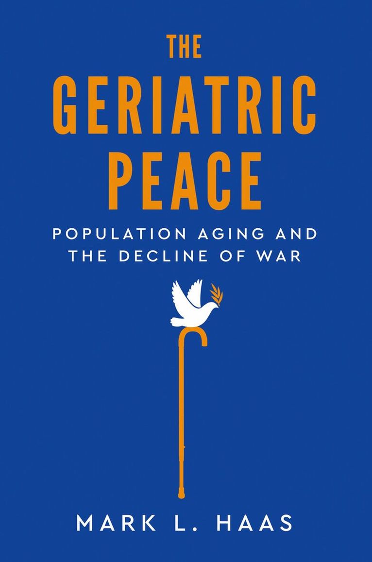 Mark L. Haas - The Geriatric Peace, Inbunden