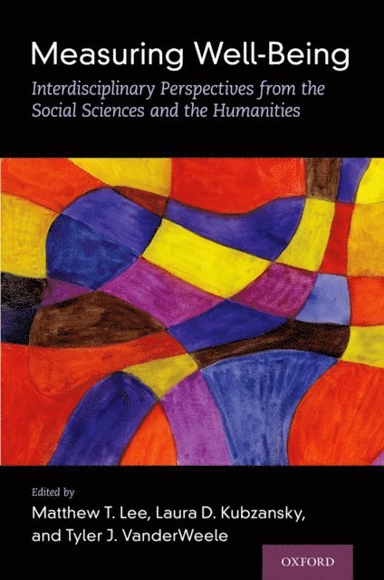 Tyler J. VanderWeele, Laura D. Kubzansky, Matthew T. Lee - Measuring Well-Being, E-bok