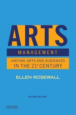 Ellen Rosewall - Arts Management: Uniting Arts and Audiences in the 21st Century, Häftad
