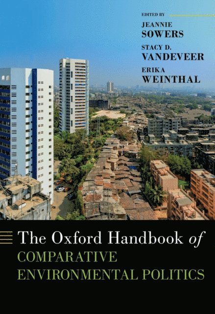 Erika Weinthal, Stacy D. VanDeveer, Jeannie Sowers - Oxford Handbook of Comparative Environmental Politics, E-bok