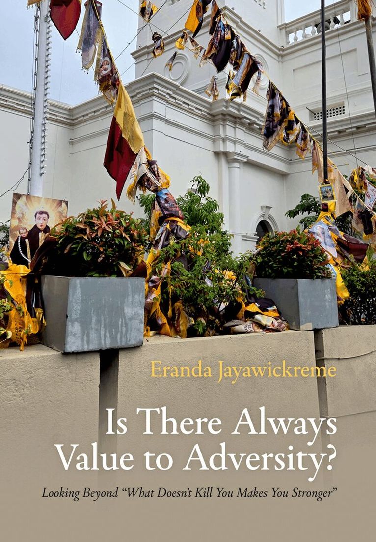 Eranda Jayawickreme - Is There Always Value to Adversity?, Inbunden
