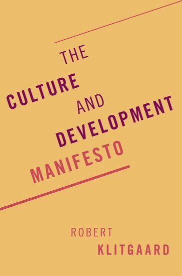 Robert Klitgaard - The Culture and Development Manifesto, Inbunden