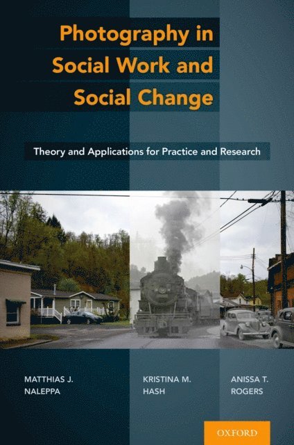 Anissa T. Rogers, Kristina M. Hash, Matthias J. Naleppa - Photography in Social Work and Social Change, E-bok