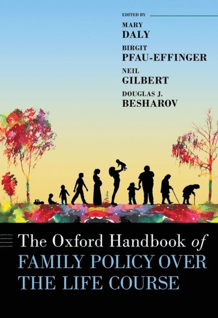 Douglas J. Besharov, Neil Gilbert, Birgit Pfau-Effinger, Mary Daly - Oxford Handbook of Family Policy Over The Life Course, E-bok
