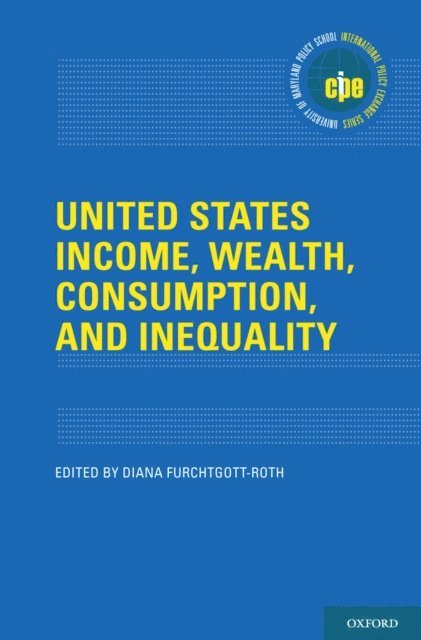 Diana Furchtgott-Roth - United States Income, Wealth, Consumption, and Inequality, E-bok