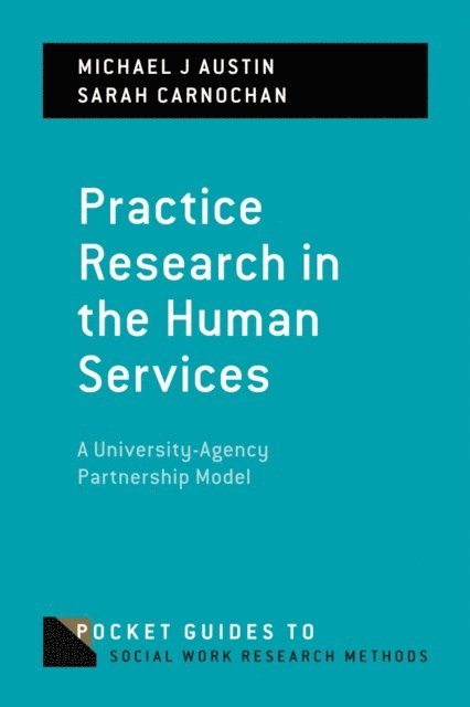 Sarah Carnochan, Michael J. Austin - Practice Research in the Human Services, E-bok