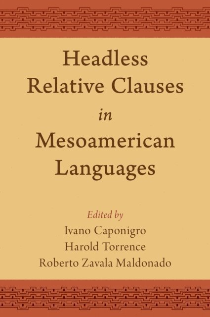 Roberto Zavala Maldonado, Harold Torrence, Ivano Caponigro - Headless Relative Clauses in Mesoamerican Languages, E-bok