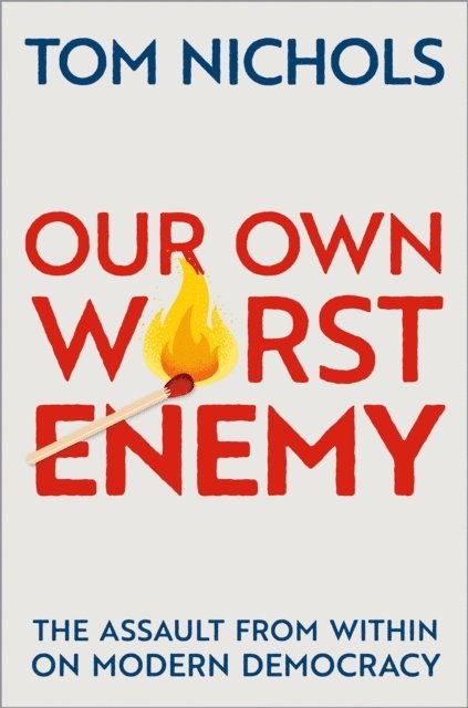 Tom Nichols - Our Own Worst Enemy, E-bok