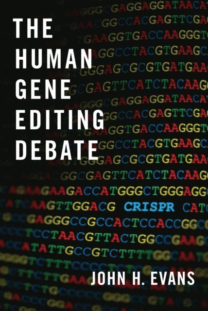 John H. Evans - Human Gene Editing Debate, E-bok