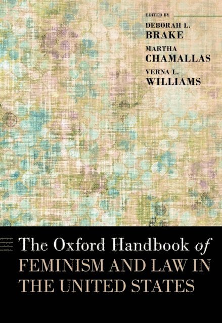 Verna L. Williams, Martha Chamallas, Deborah L. Brake - Oxford Handbook of Feminism and Law in the United States, E-bok