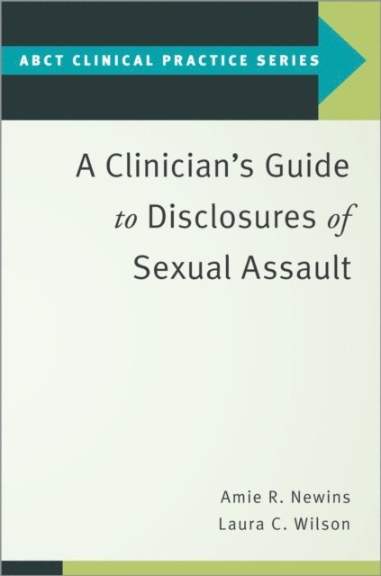 Laura C. Wilson, Amie R. Newins - Clinician's Guide to Disclosures of Sexual Assault, E-bok