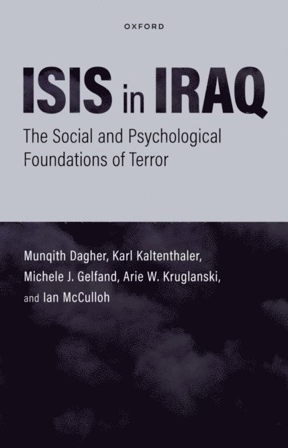 Ian McCulloh, Arie Kruglanksi, Michele J. Gelfand, Karl Kaltenthaler, Munqith Dagher - ISIS in Iraq, E-bok