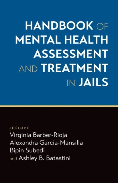 Ashley Batastini, Bipin Subedi, Alexandra Garcia-Mansilla, Virginia Barber-Rioja - Handbook of Mental Health Assessment and Treatment in Jails, E-bok